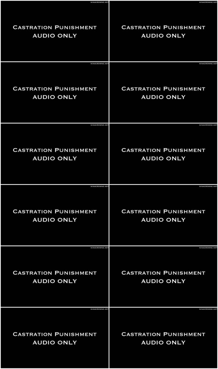 Screenlist Nina Crowne - Castration Punishment AUDIO ONLY - HD/MP4
