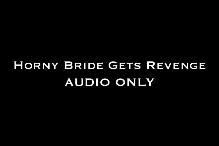 Cover 3 Nina Crowne - Horny Bride Gets Revenge AUDIO ONLY - SD/MP4