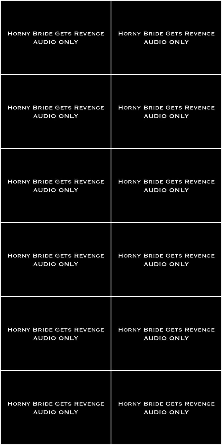 Screenlist Nina Crowne - Horny Bride Gets Revenge AUDIO ONLY - SD/MP4