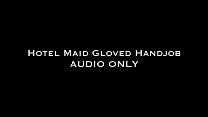 Cover 4 Nina Crowne - Hotel Maid Gloved Handjob AUDIO ONLY - HD/MP4