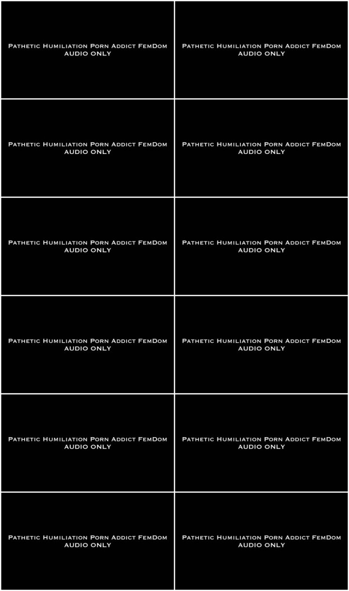 Screenlist Nina Crowne - Pathetic Humiliation Porn Addict AUDIO - Full HD/MP4