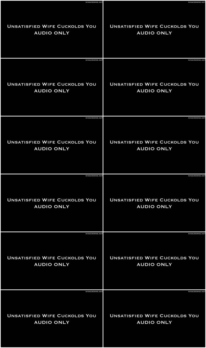 Screenlist Nina Crowne - Unsatisfied Wife Cuckolds You AUDIO ONLY - Full HD/MP4