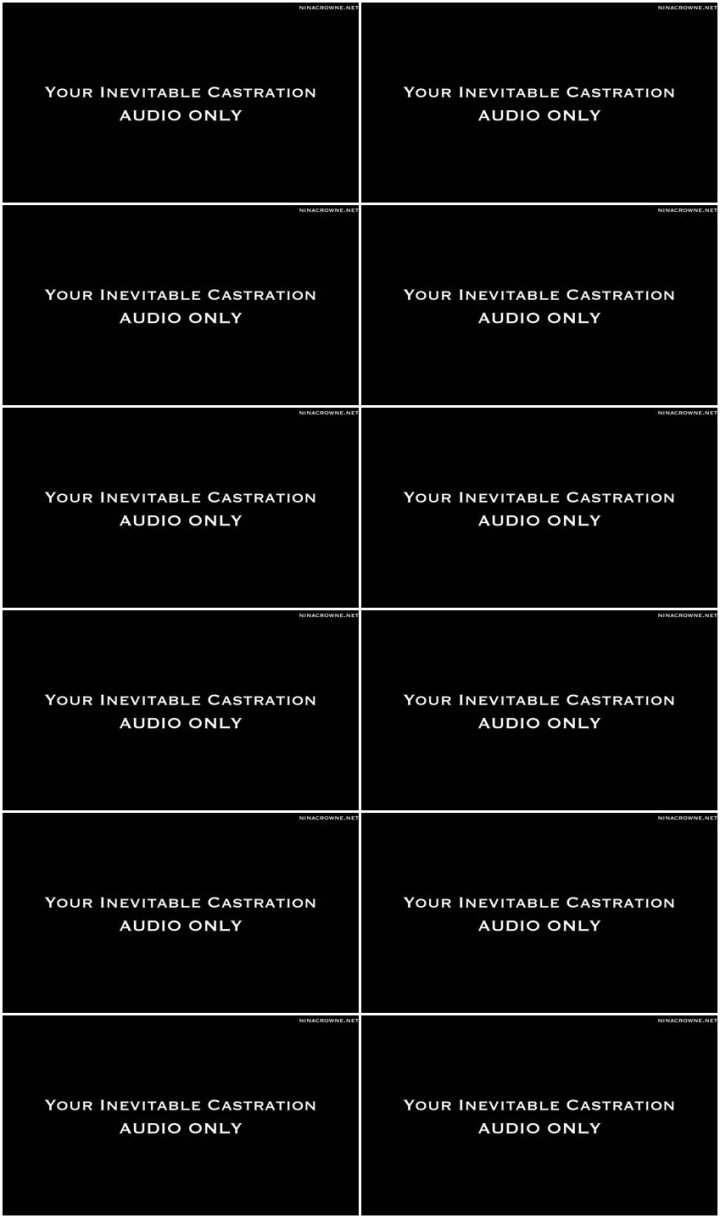 Screenlist Nina Crowne - Your Inevitable Castration AUDIO ONLY - Full HD/MP4